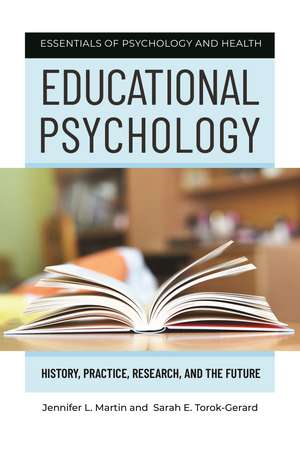 Educational Psychology: History, Practice, Research, and the Future de Jennifer L. Martin