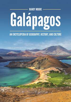 Galápagos: An Encyclopedia of Geography, History, and Culture de Randy Moore