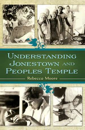 Understanding Jonestown and Peoples Temple de Rebecca Moore