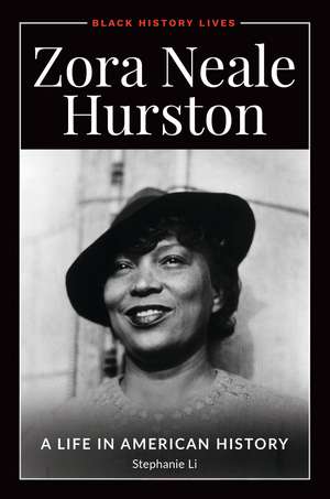 Zora Neale Hurston: A Life in American History de Stephanie Li