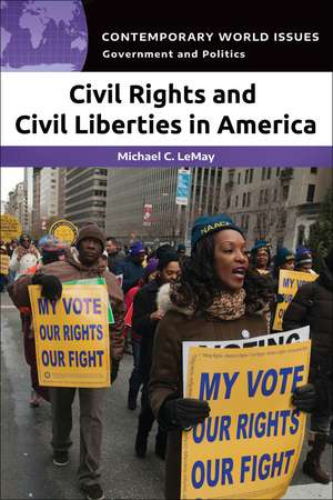 Civil Rights and Civil Liberties in America: A Reference Handbook de Michael C. LeMay