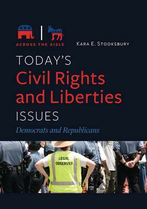 Today's Civil Rights and Liberties Issues: Democrats and Republicans de Kara E. Stooksbury