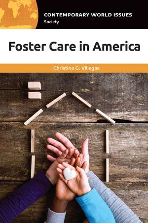 Foster Care in America: A Reference Handbook de Christina G. Villegas