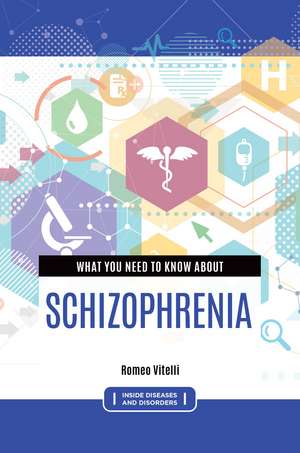 What You Need to Know about Schizophrenia de Romeo Vitelli