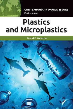 Plastics and Microplastics: A Reference Handbook de David E. Newton