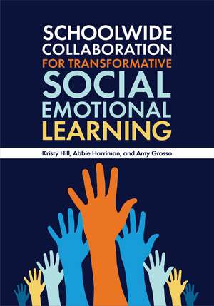 Schoolwide Collaboration for Transformative Social Emotional Learning de Kristy Hill