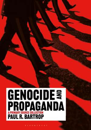 Genocide and Propaganda: A Primary Source Collection de Professor Paul R. Bartrop