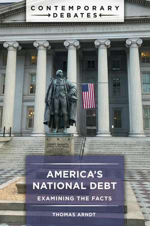 America's National Debt: Examining the Facts de Thomas Arndt