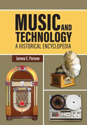 Music and Technology: A Historical Encyclopedia de James E. Perone