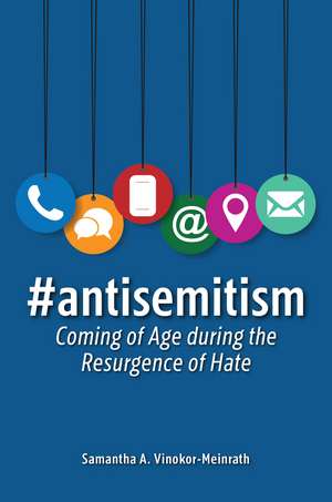 #antisemitism: Coming of Age during the Resurgence of Hate de Samantha A. Vinokor-Meinrath