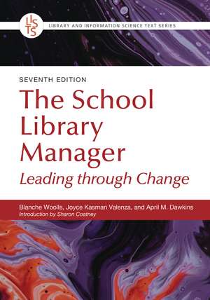 The School Library Manager: Leading through Change de Blanche Woolls