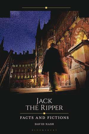 Jack the Ripper: Facts and Fictions de Professor David Nash