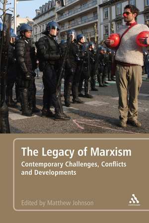 The Legacy of Marxism: Contemporary Challenges, Conflicts, and Developments de Dr. Matthew Johnson