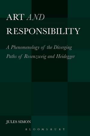 Art and Responsibility: A Phenomenology of the Diverging Paths of Rosenzweig and Heidegger de Professor Jules Simon