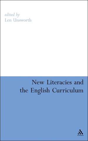 New Literacies and the English Curriculum de Len Unsworth