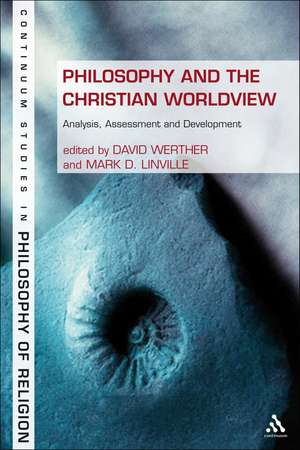 Philosophy and the Christian Worldview: Analysis, Assessment and Development de Dr David Werther