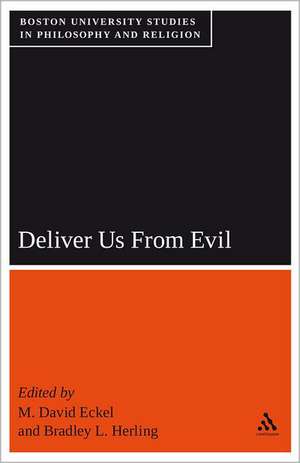 Deliver Us From Evil: Boston University Studies in Philosophy and Religion de Professor M. David Eckel