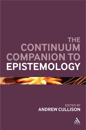 The Continuum Companion to Epistemology de Dr Andrew Cullison