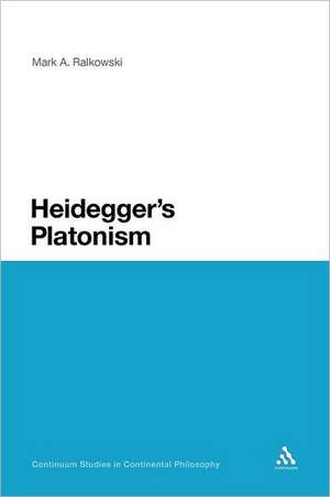 Heidegger's Platonism de Dr Mark A. Ralkowski