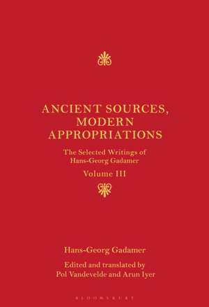 Ancient Sources, Modern Appropriations de Hans-Georg Gadamer