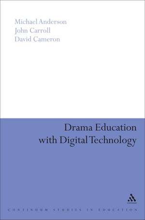 Drama Education with Digital Technology de Professor Michael Anderson