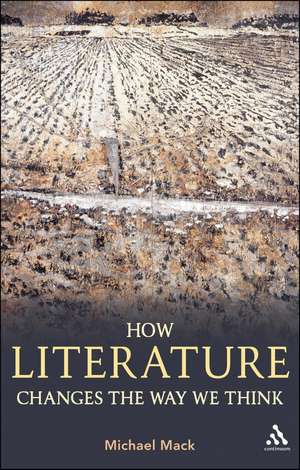 How Literature Changes the Way We Think de Dr Michael Mack