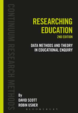 Researching Education: Data, methods and theory in educational enquiry de David Scott