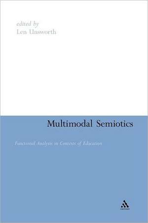 Multimodal Semiotics: Functional Analysis in Contexts of Education de Len Unsworth