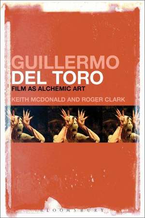 Guillermo del Toro: Film as Alchemic Art de Keith McDonald