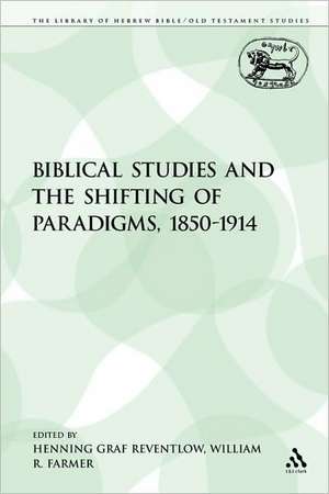 Biblical Studies and the Shifting of Paradigms, 1850-1914 de Henning Graf Reventlow