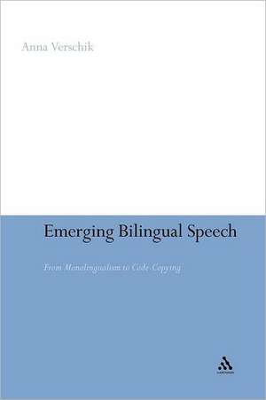 Emerging Bilingual Speech: From Monolingualism to Code-Copying de Professor Anna Verschik