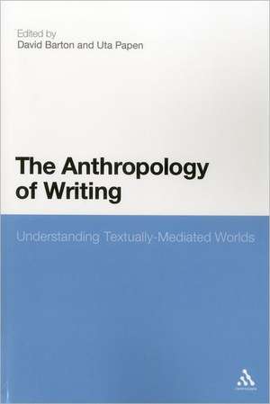 The Anthropology of Writing: Understanding Textually Mediated Worlds de Professor David Barton