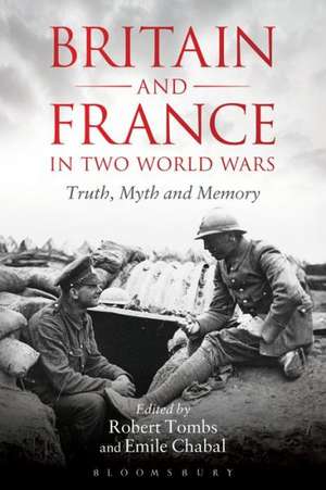 Britain and France in Two World Wars: Truth, Myth and Memory de Robert Tombs