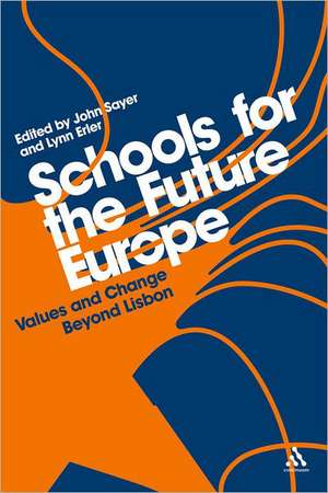 Schools for the Future Europe: Values and Change Beyond Lisbon de John Sayer