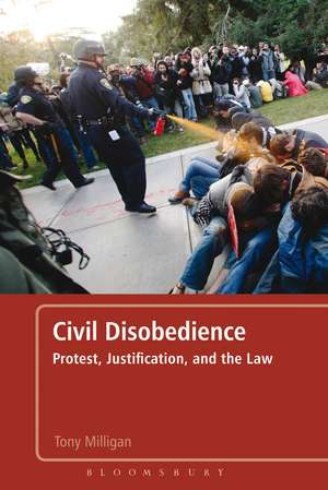 Civil Disobedience: Protest, Justification and the Law de Dr Tony Milligan