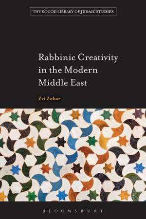 Rabbinic Creativity in the Modern Middle East de Zvi Zohar