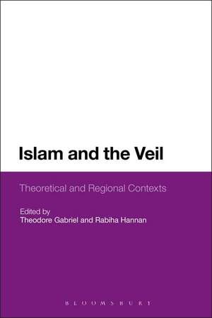 Islam and the Veil: Theoretical and Regional Contexts de Dr Theodore Gabriel