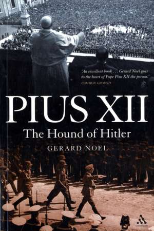 Pius XII: The Hound of Hitler de The Hon Gerard Noel