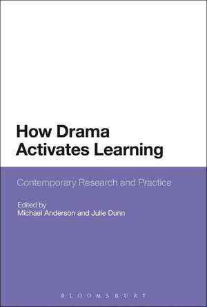 How Drama Activates Learning: Contemporary Research and Practice de Professor Michael Anderson