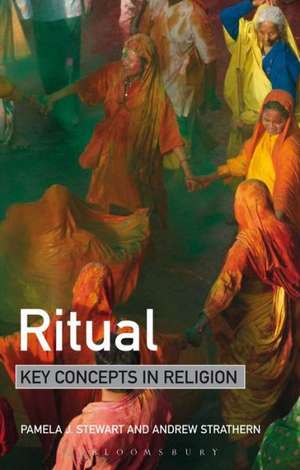 Ritual: Key Concepts in Religion de Professor Pamela J. Stewart