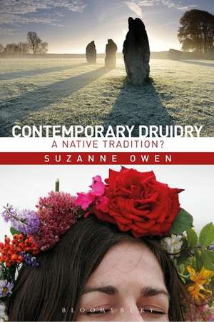 Contemporary Druidry: A Native Tradition? de Suzanne Owen