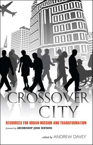Crossover City: Resources for Urban Mission and Transformation de The Revd Dr Andrew Davey