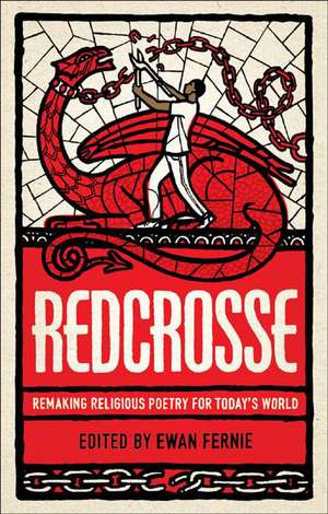 Redcrosse: Remaking Religious Poetry for Today's World de Ewan Fernie