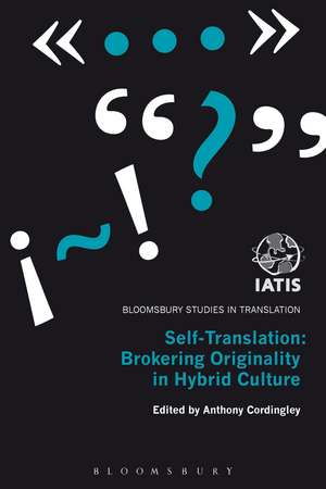 Self-Translation: Brokering Originality in Hybrid Culture de Dr Anthony Cordingley