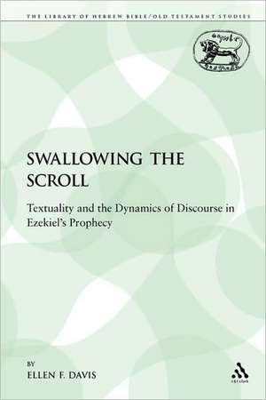 Swallowing the Scroll: Textuality and the Dynamics of Discourse in Ezekiel's Prophecy de Professor Ellen F. Davis