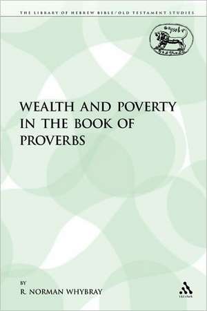 Wealth and Poverty in the Book of Proverbs de R. Norman Whybray