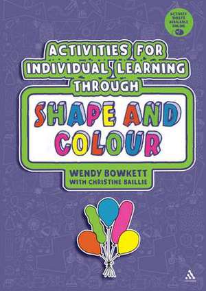 Activities for Individual Learning Through Shape and Colour de Wendy Bowkett