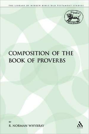 The Composition of the Book of Proverbs de R. Norman Whybray