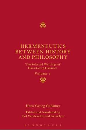 Hermeneutics between History and Philosophy: The Selected Writings of Hans-Georg Gadamer de Hans-Georg Gadamer