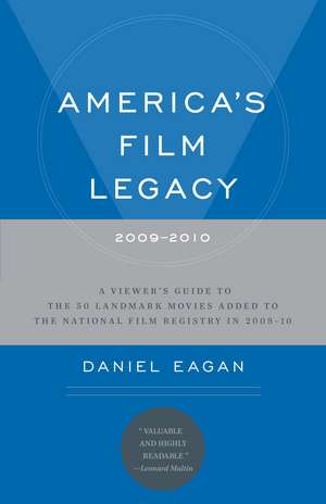 America's Film Legacy, 2009-2010: A Viewer's Guide to the 50 Landmark Movies Added To The National Film Registry in 2009-10 de Daniel Eagan